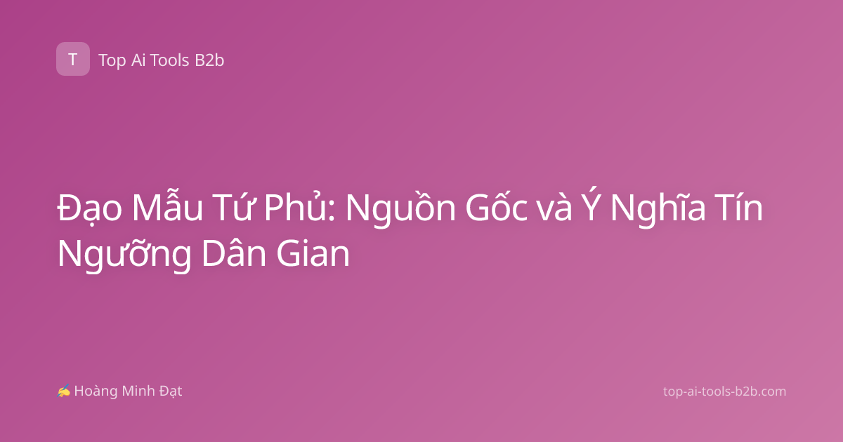 Đạo Mẫu Tứ Phủ: Nguồn Gốc và Ý Nghĩa Tín Ngưỡng Dân Gian