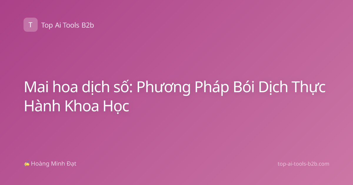 Mai hoa dịch số: Phương Pháp Bói Dịch Thực Hành Khoa Học