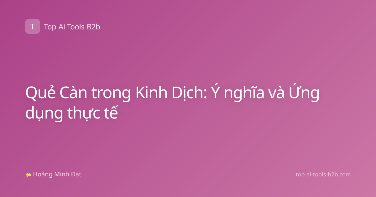 Quẻ Càn trong Kinh Dịch: Ý nghĩa và Ứng dụng thực tế