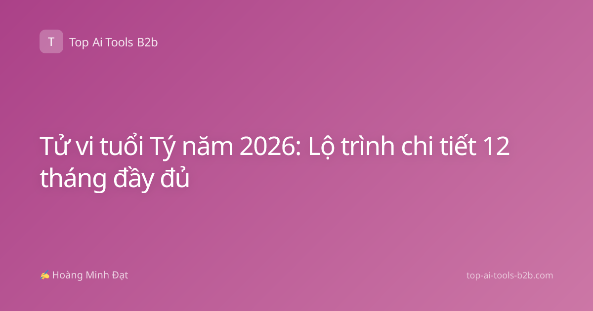 Tử vi tuổi Tý năm 2026: Lộ trình chi tiết 12 tháng đầy đủ
